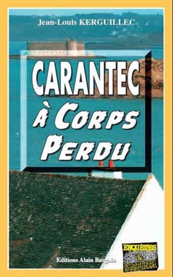 Couverture du livre « Carantec à corps perdu » de Jean-Louis Kerguillec aux éditions Bargain