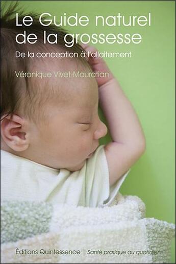 Couverture du livre « Le guide naturel de la grossesse ; de la conception à l'allaitement » de Veronique Vivet-Mouratian aux éditions Quintessence