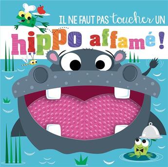 Couverture du livre « Il ne faut pas toucher : un hippo affamé ! » de Rosie Greening et Stuart Lynch aux éditions 1 2 3 Soleil