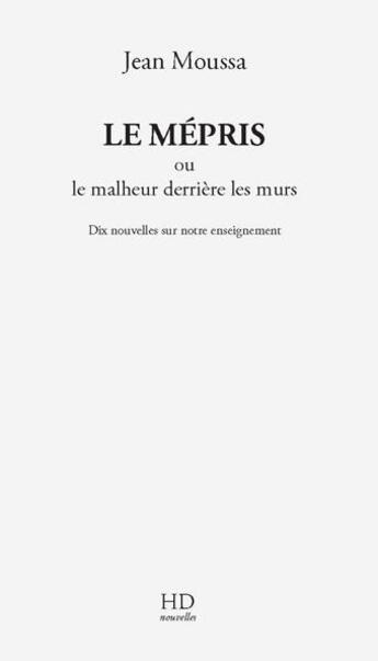 Couverture du livre « Le mépris ou le malheur derrière les murs » de Jean Moussa aux éditions H Diffusion