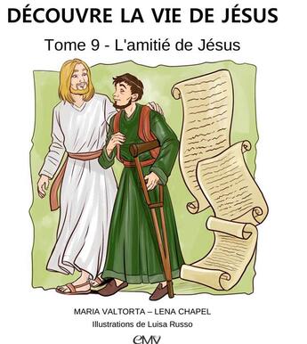 Couverture du livre « Découvre la vie de Jésus t.9 ; l'amitié de Jésus » de Maria Valtorta et Luisa Russo et Lena Chapel aux éditions Maria Valtorta