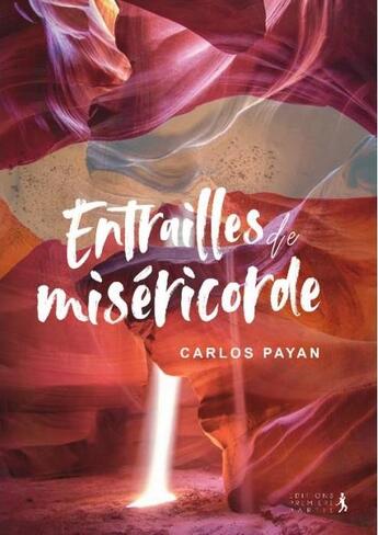 Couverture du livre « Entrailles de miséricorde » de Carlos Payan aux éditions Premiere Partie