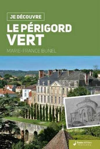 Couverture du livre « Je découvre : le Périgord vert ; nature, traditions, histoire » de Marie-France Bunel aux éditions Geste