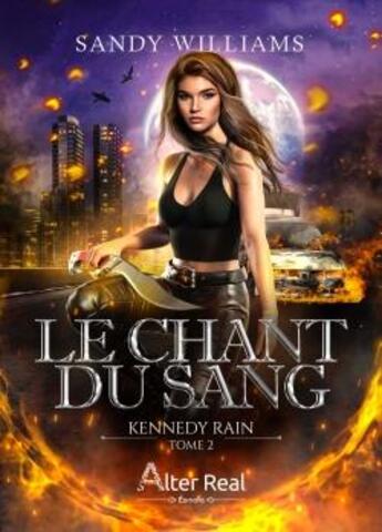 Couverture du livre « Kennedy Rain Tome 2 : le chant du sang » de Sandy Williams aux éditions Alter Real