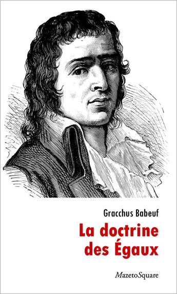 Couverture du livre « La doctrine des Egaux » de Gracchus Babeuf aux éditions Mazeto Square