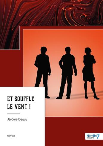 Couverture du livre « Et souffle le vent ! » de Jerome Deguy aux éditions Nombre 7