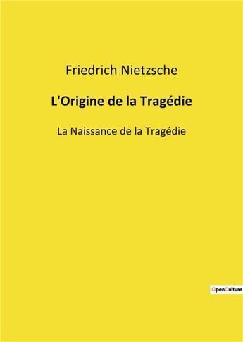 Couverture du livre « L'origine de la tragedie - la naissance de la tragedie » de Friedrich Nietzsche aux éditions Culturea