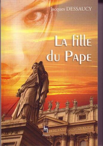 Couverture du livre « La petite-fille du pape » de Dessaucy Jacques aux éditions Saint Honore Editions