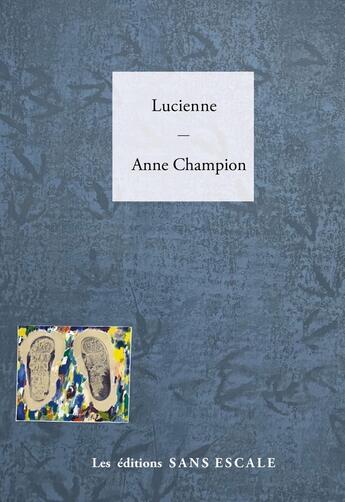 Couverture du livre « Lucienne » de Anne Champion aux éditions Sans Escale