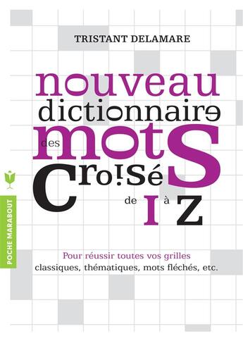 Couverture du livre « Nouveau dictionnaire des mots croisés de I à Z » de Tristan Delamare aux éditions Marabout