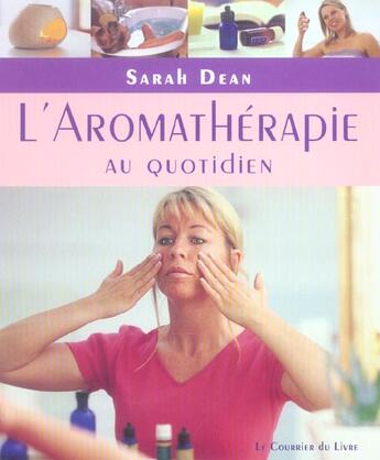 Couverture du livre « L'aromatherapie au quotidien » de Sarah Dean aux éditions Courrier Du Livre