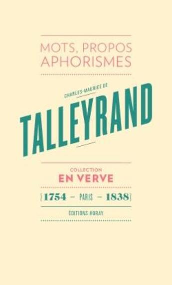 Couverture du livre « Charles-Maurice de Talleyrand ; mots, propos, aphorismes (1754 - Paris - 1838) » de Eric Schell aux éditions Albin Michel