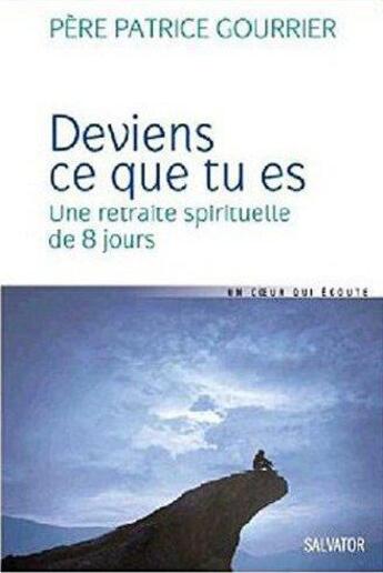 Couverture du livre « Deviens ce que tu es ; on ne naît pas chrétien, on le devient » de Patrice Gourrier aux éditions Salvator