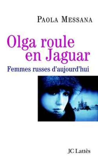 Couverture du livre « Olga Roule En Jaguar : Femmes Russes D'Aujourd'Hui » de Messana-P aux éditions Lattes