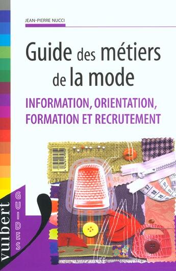 Couverture du livre « Guide des metiers de la mode » de Jean-Pierre Nucci aux éditions Vuibert