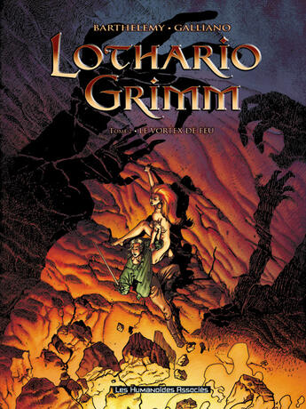 Couverture du livre « LOTHARIO GRIMM T.2 ; LE VORTEX DE FEU » de Rolland Barthelemy et Patrick Galliano aux éditions Humanoides Associes