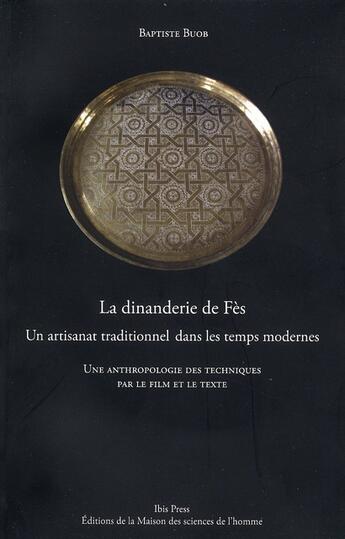 Couverture du livre « La dinanderie de Fès ; un artisanat traditionnel dans les temps modernes » de Baptiste Buob aux éditions Maison Des Sciences De L'homme