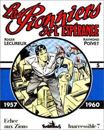 Couverture du livre « Les pionniers de l'espérance : Intégrale vol.5 : 1957-1960, échec aux Zions » de Roger Lecureux et Raymond Poivet aux éditions Futuropolis