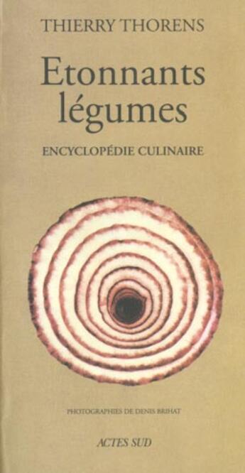 Couverture du livre « Etonnants legumes - encyclopedie culinaire » de Thierry Thorens aux éditions Actes Sud