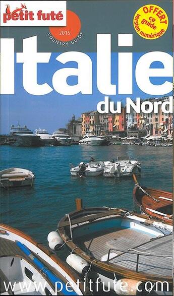 Couverture du livre « GUIDE PETIT FUTE ; COUNTRY GUIDE ; Italie du nord (édition 2015) » de  aux éditions Le Petit Fute