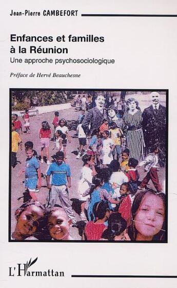 Couverture du livre « ENFANCES ET FAMILLES À LA RÉUNION : Une approche psychosociologique » de Jean-Pierre Cambefort aux éditions L'harmattan