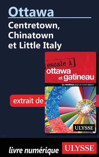 Couverture du livre « Ottawa: Centretown, Chinatown et Little Italy » de Collectif Ulysse aux éditions Ulysse