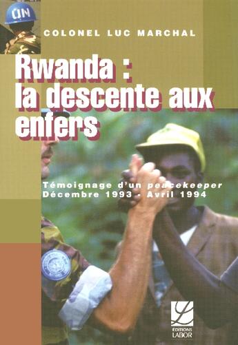 Couverture du livre « Rwanda ; La Descente Aux Enfers » de Luc Marchal aux éditions Labor Sciences Humaines