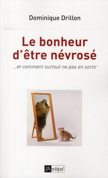 Couverture du livre « Le bonheur d'être névrosé » de Dominique Drillon aux éditions Archipel