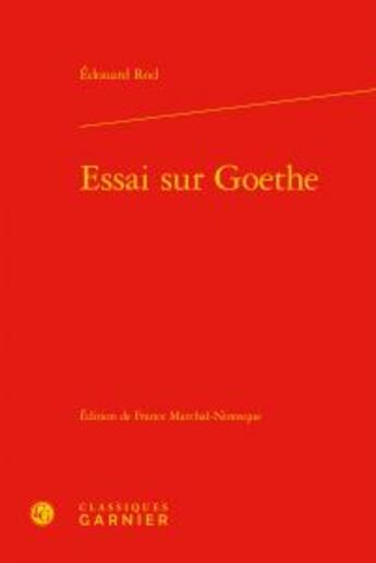 Couverture du livre « Essai sur Goethe » de Edouard Rod aux éditions Classiques Garnier