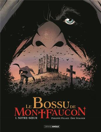 Couverture du livre « Le bossu de Montfaucon Tome 1 : Notre-Soeur » de Eric Stalner et Philippe Pelaez aux éditions Bamboo