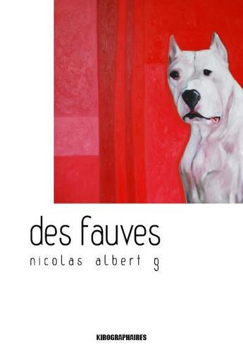 Couverture du livre « Des fauves » de Albert G Nicolas aux éditions Kirographaires