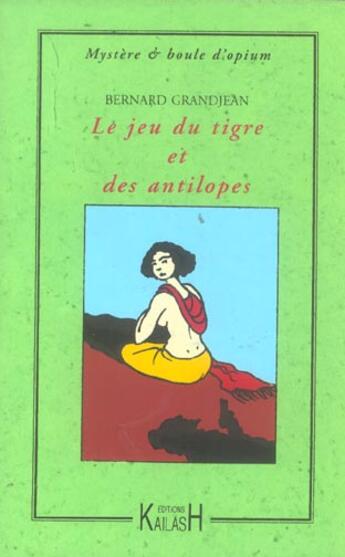 Couverture du livre « Le jeu du tigre et des antilopes » de Bernard Grandjean aux éditions Kailash