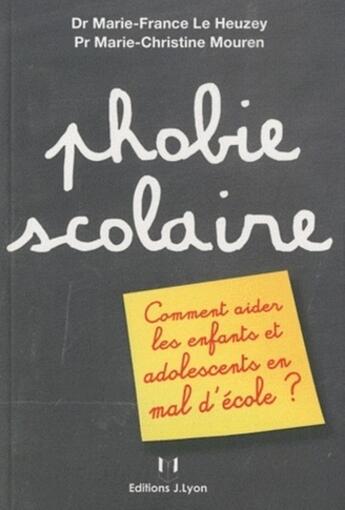 Couverture du livre « Phobie scolaire » de Marie-France Le Heuzey et Marie-Christine Mouren aux éditions Josette Lyon