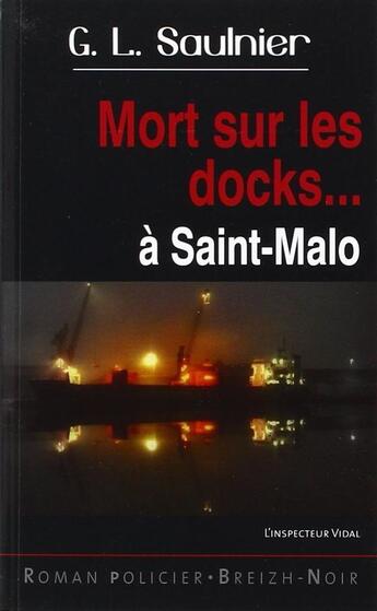 Couverture du livre « L'inspecteur Vidal : mort sur les docks... » de G. L. Saulnier aux éditions Astoure