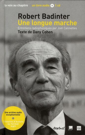 Couverture du livre « Robert Badinter, une longue marche : entretiens radiophoniques par Joël Calmettes » de Dany Cohen aux éditions Textuel