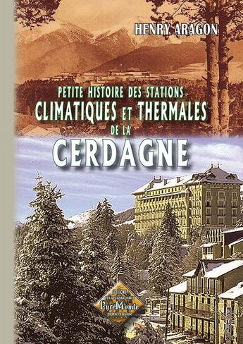 Couverture du livre « Petite histoire des stations climatiques et thermales de la Cerdagne » de Henry Aragon aux éditions Editions Des Regionalismes