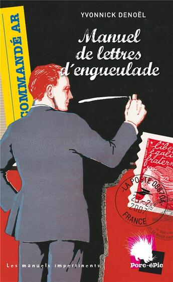 Couverture du livre « Manuel de lettres d'engueulade » de Denoel Y aux éditions Porc-epic