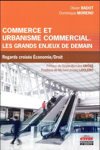 Couverture du livre « Commerce et urbanisme commercial : les grands enjeux de demain ; regards croisés économie/droit » de Badot/Olivier et Moreno/Dominique aux éditions Ems