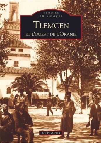 Couverture du livre « Tlemcen et l'ouest de l'Oranie » de Teddy Alzieu aux éditions Editions Sutton