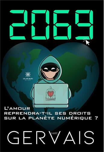 Couverture du livre « 2069 ; l'amour reprendra-t-il ses droits sur la planète numérique ? » de Marc Gervais aux éditions Le Lys Bleu