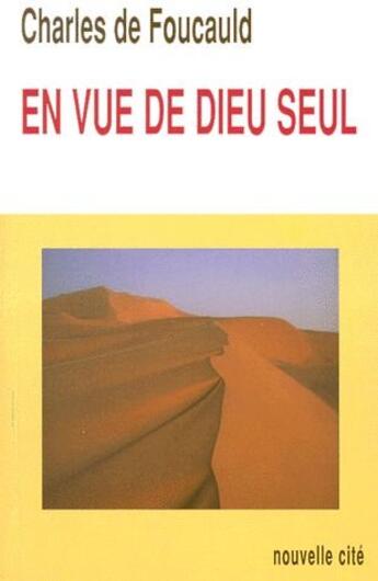 Couverture du livre « En vue de Dieu seul » de Charles De Foucauld aux éditions Nouvelle Cite