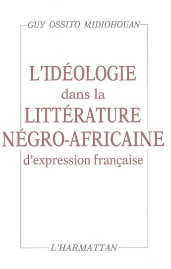 Couverture du livre « L'ideologie dans la litterature negro-africaine d'expression francaise » de Midiohouan G O. aux éditions L'harmattan