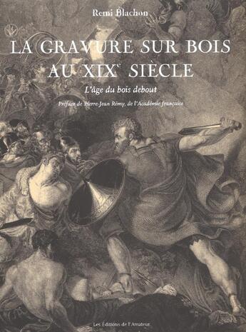 Couverture du livre « Gravure Sur Bois Au Xix Siecle » de Blachon/Remi aux éditions Amateur