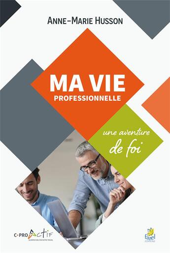 Couverture du livre « Ma vie professionnelle - une aventure de foi » de Husson Anne-Marie aux éditions Farel