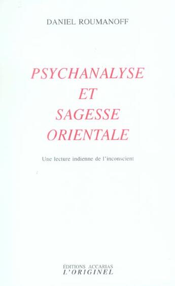 Couverture du livre « Psychanalise et sagesse orientale - une lecture indienne de l'inconscient » de Daniel Roumanoff aux éditions Accarias-originel