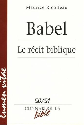 Couverture du livre « Babel - Le récit biblique » de Maurice Ricolleau aux éditions Lumen Vitae