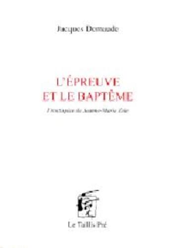 Couverture du livre « L'épreuve et le baptême » de Jacques Demaude aux éditions Taillis Pre