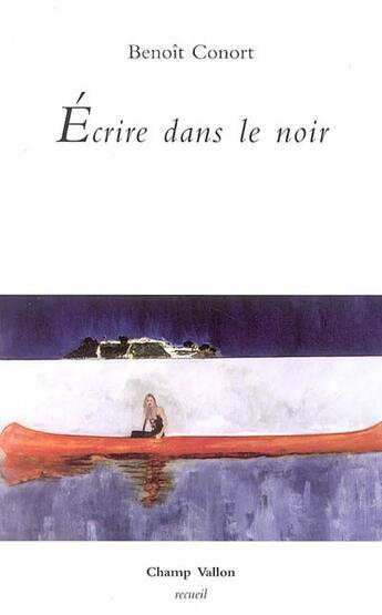 Couverture du livre « Ecrire dans le noir » de Benoit Conort aux éditions Champ Vallon