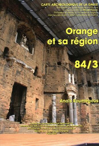 Couverture du livre « Carte archéologique de la Gaule Tome 84/3 : Orange et sa région » de Carte Archeologique De La Gaule aux éditions Maison Des Sciences De L'homme