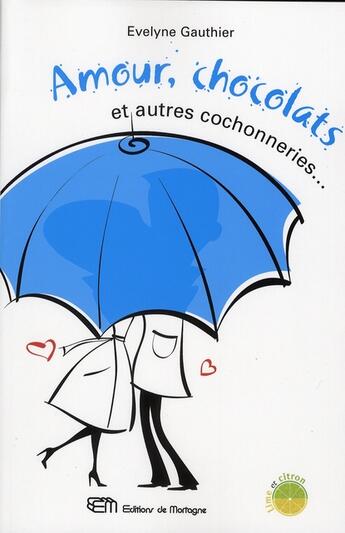 Couverture du livre « Amour, chocolats et autres cochonneries... » de Evelyne Gauthier aux éditions De Mortagne